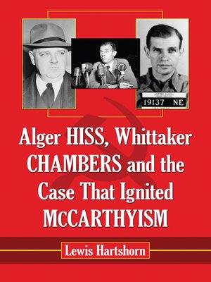 cover image of Alger Hiss, Whittaker Chambers and the Case That Ignited McCarthyism